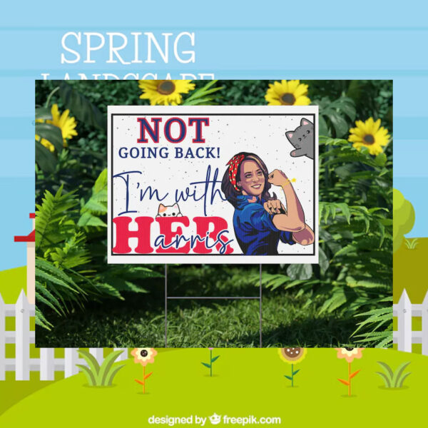 Not Going Back I'm With Her Harris Yard Sign