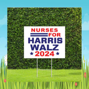 Nurses For Harris Walz 2024 Election Yard Sign