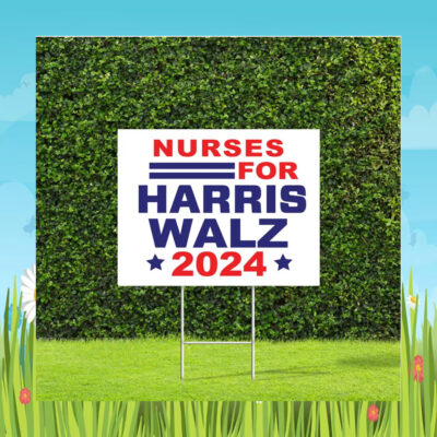Nurses For Harris Walz 2024 Election Yard Sign