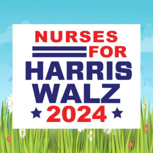 Nurses For Harris Walz 2024 Election Yard Sign
