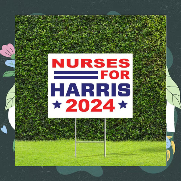 Nurses for Harris 2024 Election Yard Sign