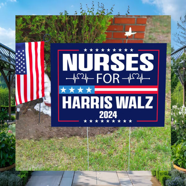 Nurses for Harris Walz 2024 Yard Sign