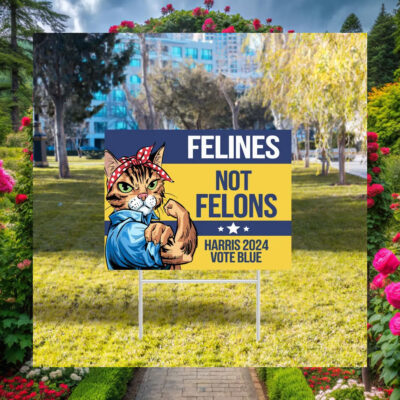 Official Felines Not Felons Harris 2024 Vote Blue Yard Signs
