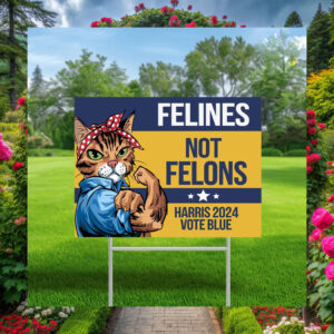 Official Felines Not Felons Harris 2024 Vote Blue Yard Signs