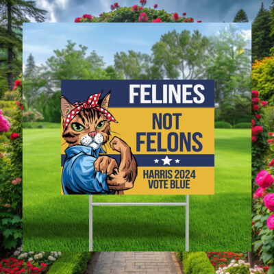 Official Felines Not Felons Harris 2024 Vote Blue Yard Signs