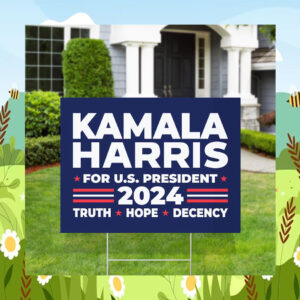 Official Kamala Harris For U.S President 2024 Truth Hope Decency Yard Sign