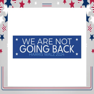 Official We Are Not Going Back Harris Walz 24 Car Magnet