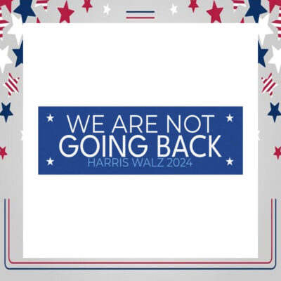 Official We Are Not Going Back Harris Walz 24 Car Magnet
