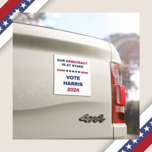 Our Democracy is at Stake Vote Harris 2024 Election Car Magnets