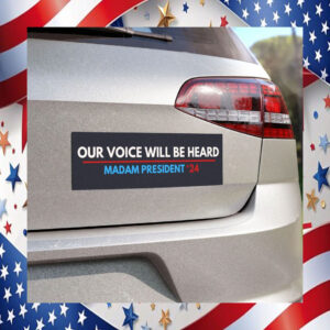 Our Voice Will Be Heard Madam President Kamala 24 Car Magnet