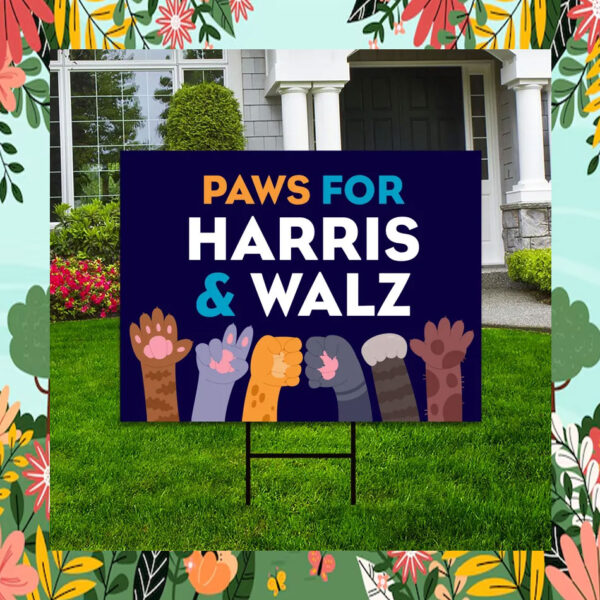Paws for Harris And Walz 24 Yard Signs