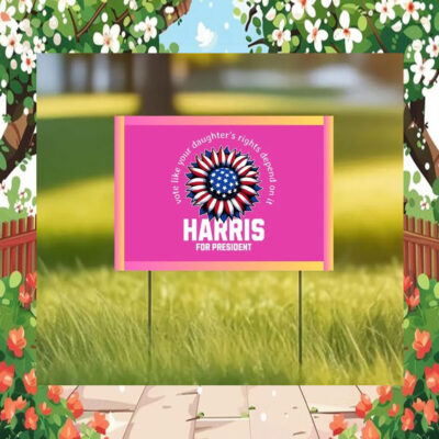Pink Vote Like Your Daughter's Rights Depend On It Harris For President Yard Sign