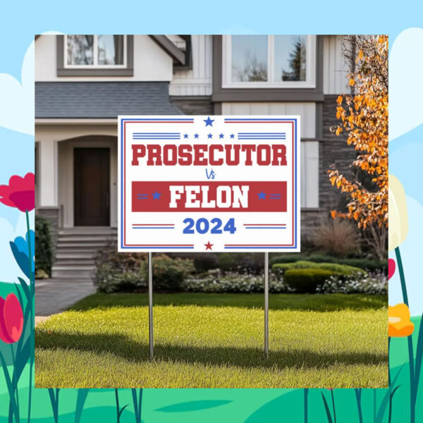 Prosecutor Felon for Kamala 24 Yard Sign