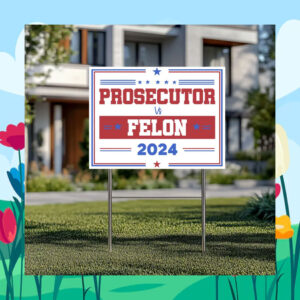 Prosecutor Felon for Kamala 24 Yard Sign
