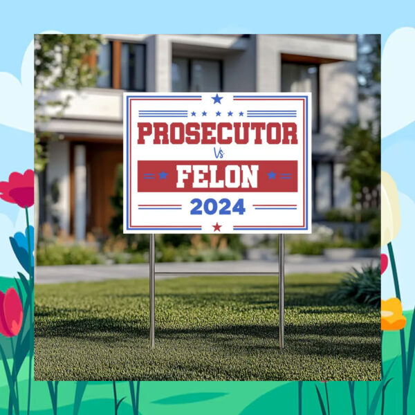 Prosecutor Felon for Kamala 24 Yard Sign