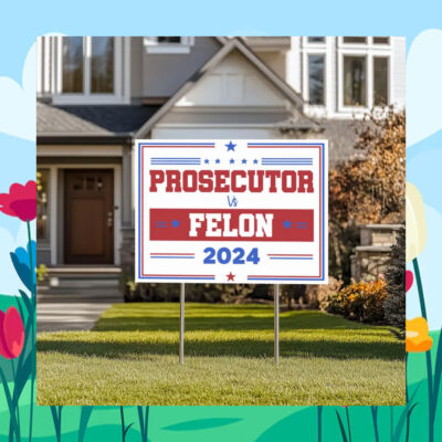 Prosecutor Felon for Kamala 24 Yard Sign