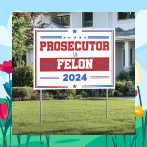 Prosecutor Felon for Kamala 24 Yard Sign