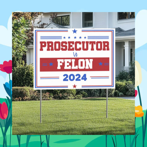 Prosecutor Felon for Kamala 24 Yard Sign