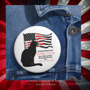 Proud American Childless Cat Lady Not Miserable Happily Voting For Harris & Walz Button