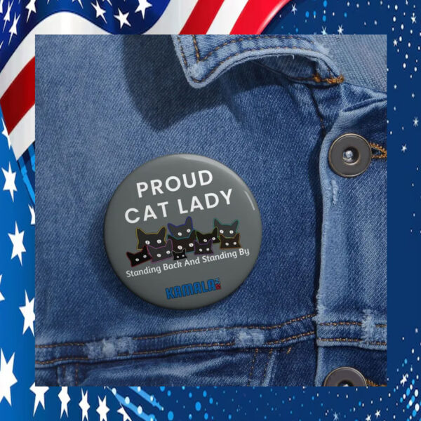 Proud Cat Lady Standing Back And Standing By Kamala 2024 Pin Button