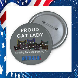 Proud Cat Lady Standing Back And Standing By Kamala 2024 Pin Button
