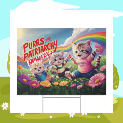 Purrs Over Patriarchy Kamala 2024 Election Yard Sign