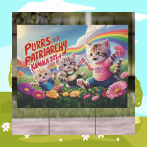 Purrs Over Patriarchy Kamala 2024 Election Yard Sign