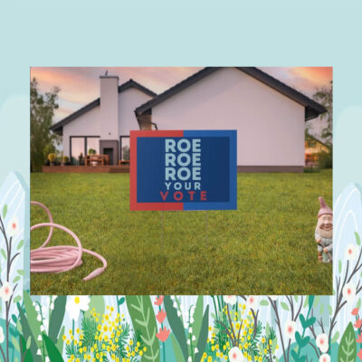ROE ROE ROE Your Vote Kamala Harris Yard Sign