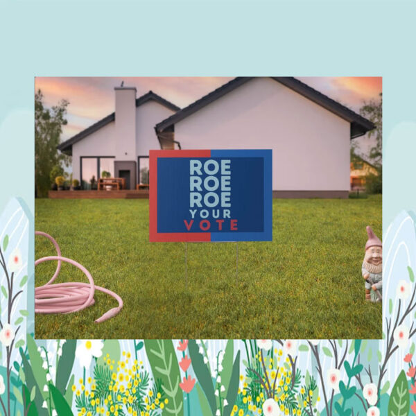 ROE ROE ROE Your Vote Kamala Harris Yard Sign
