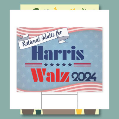 Rational Adults for Harris Walz 2024 Yard Sign