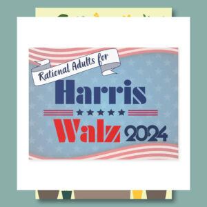 Rational Adults for Harris Walz 2024 Yard Sign