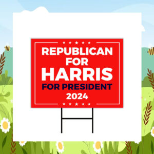 Republican For Harris For President 2024 Yard Sign