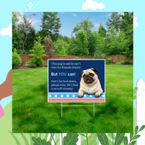 Sad Pug Vote for Kamala Harris Yard Sign