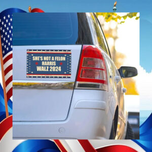 She's Not A Felon Harris Walz 2024 Car Magnet