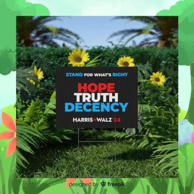 Stand For What's Right Hope Truth Decency Harris Walz 24 Yard Signs
