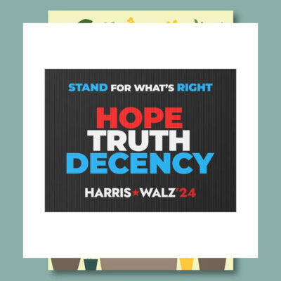 Stand For What's Right Hope Truth Decency Harris Walz'24 Yard Sign