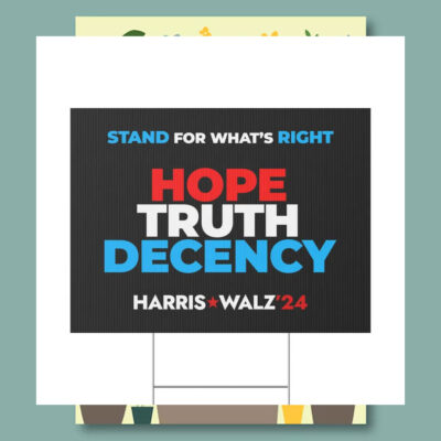 Stand For What's Right Hope Truth Decency Harris Walz'24 Yard Sign