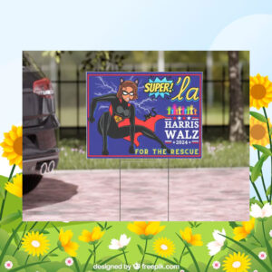 Super! Comma La Harris Walz 2024 For The Rescue Yard Sign