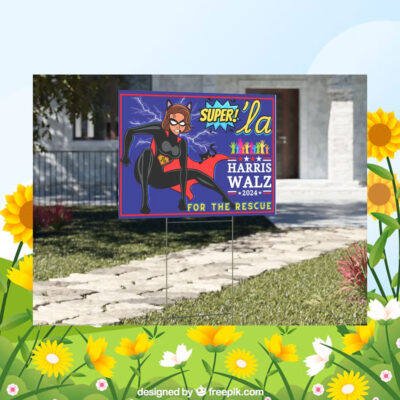 Super! Comma La Harris Walz 2024 For The Rescue Yard Sign