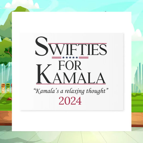 Swifties For Kamala A Relaxing Thought 2024 Yard Sign