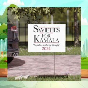 Swifties For Kamala A Relaxing Thought 2024 Yard Sign