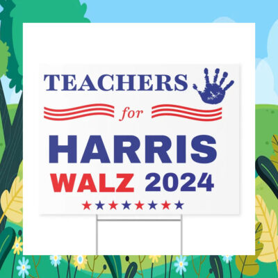 Teachers For Harris Walz 2024 Election Yard Signs