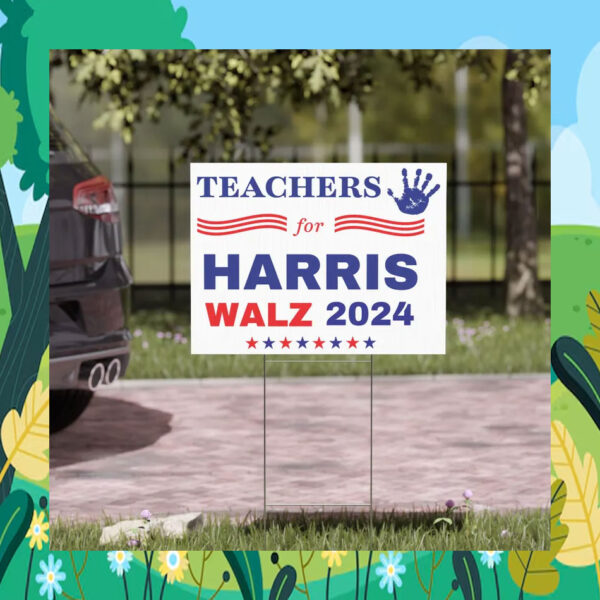Teachers For Harris Walz 2024 Election Yard Signs