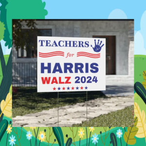 Teachers For Harris Walz 2024 Election Yard Signs