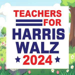 Teachers For Harris Walz 24 Election Yard Sign