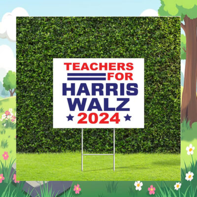 Teachers For Harris Walz 24 Election Yard Sign