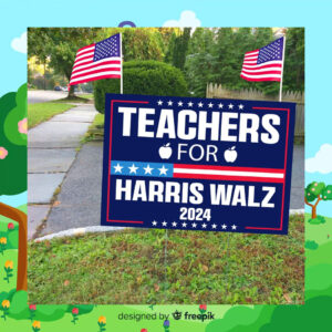 Teachers For Harris Walz Yard Sign