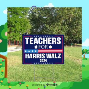 Teachers For Harris Walz Yard Sign