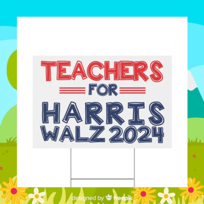 Teachers For harris Walz 2024 Yard Sign