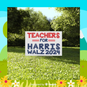 Teachers For harris Walz 2024 Yard Sign